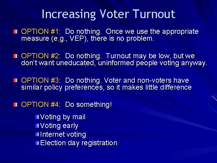 Increasing Voter Turnout OPTION #1: Do nothing. Once we use the appropriate measure (e.