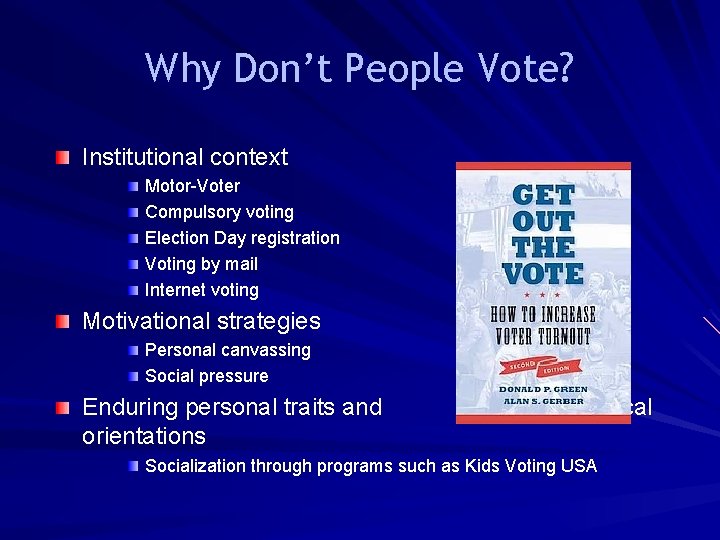 Why Don’t People Vote? Institutional context Motor-Voter Compulsory voting Election Day registration Voting by