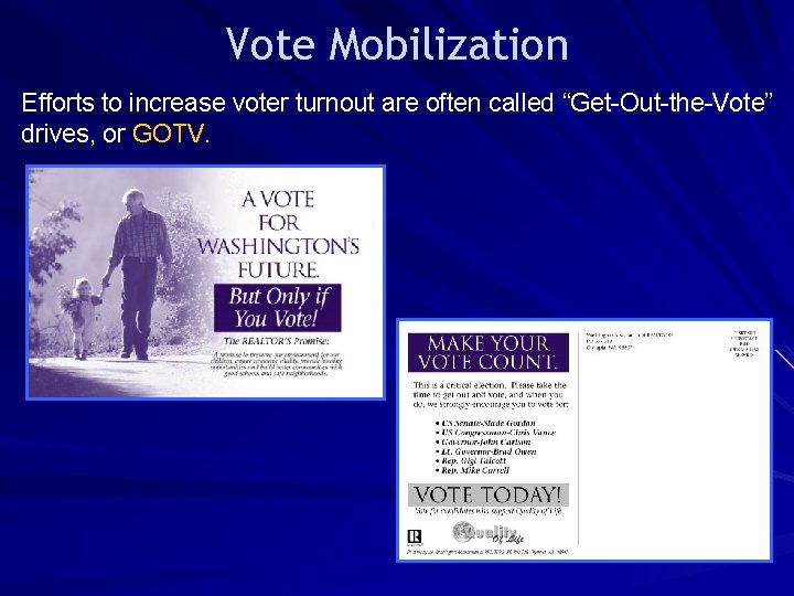 Vote Mobilization Efforts to increase voter turnout are often called “Get-Out-the-Vote” drives, or GOTV.