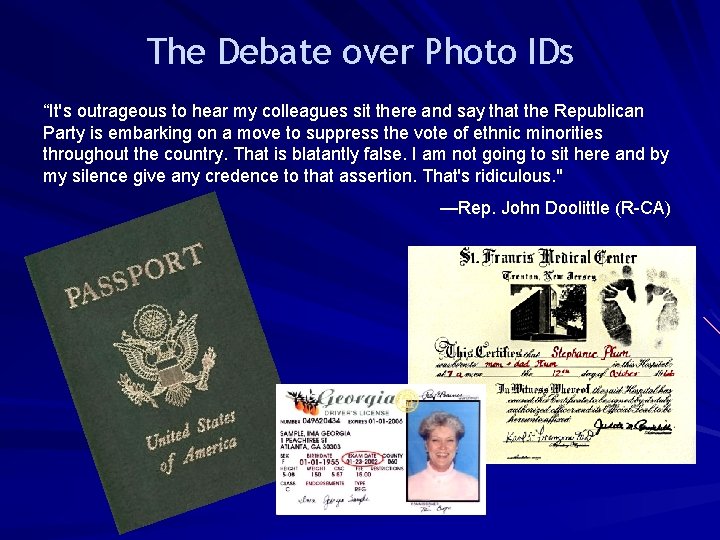 The Debate over Photo IDs “It's outrageous to hear my colleagues sit there and