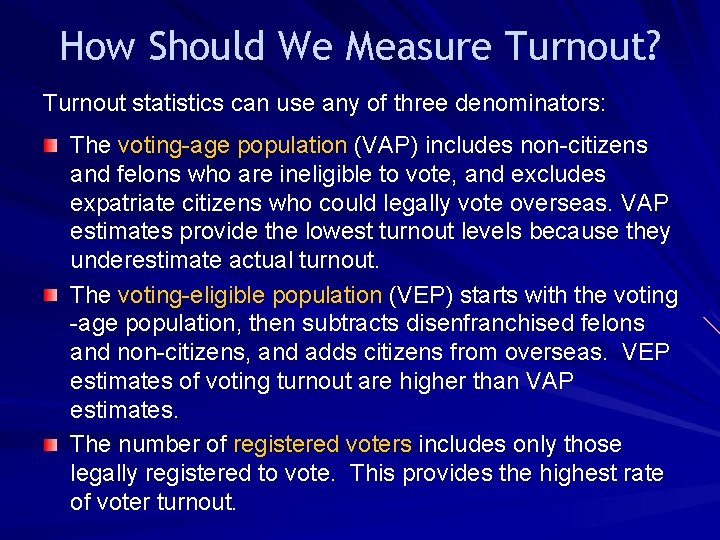 How Should We Measure Turnout? Turnout statistics can use any of three denominators: The