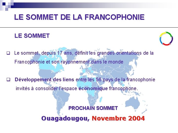 LE SOMMET DE LA FRANCOPHONIE LE SOMMET q Le sommet, depuis 17 ans, définit