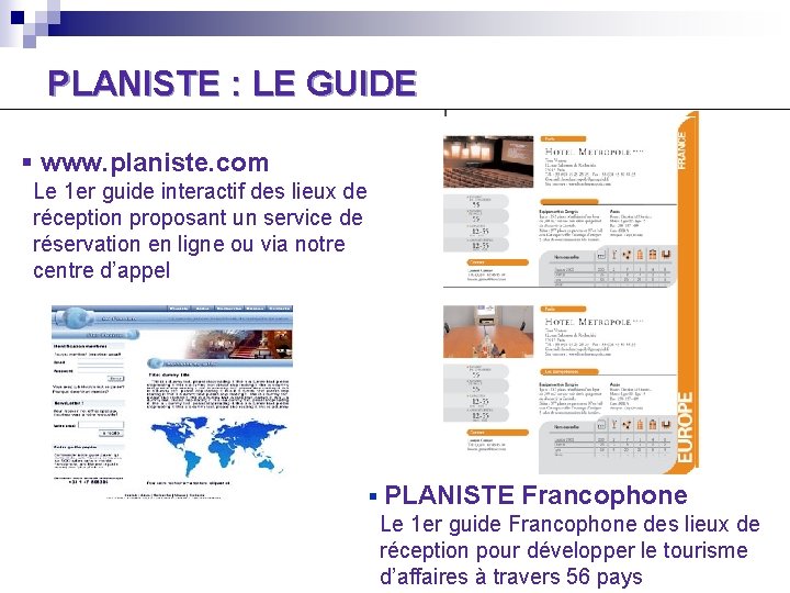 PLANISTE : LE GUIDE § www. planiste. com Le 1 er guide interactif des