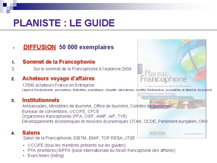 PLANISTE : LE GUIDE DIFFUSION 50 000 exemplaires 1. 2. 2. Sommet de la