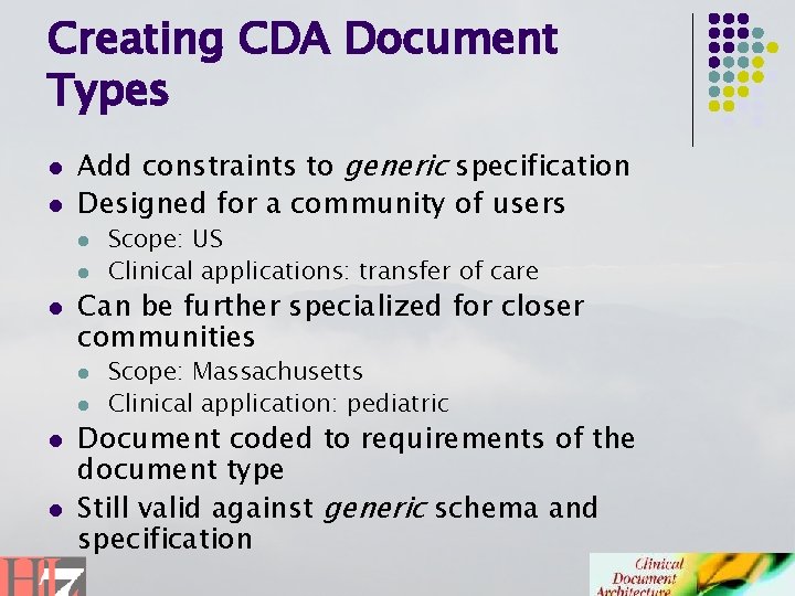 Creating CDA Document Types l l Add constraints to generic specification Designed for a