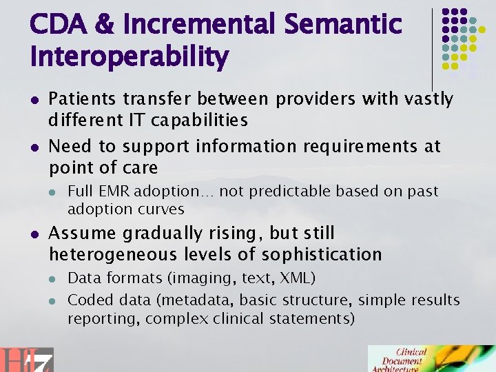 CDA & Incremental Semantic Interoperability l l Patients transfer between providers with vastly different