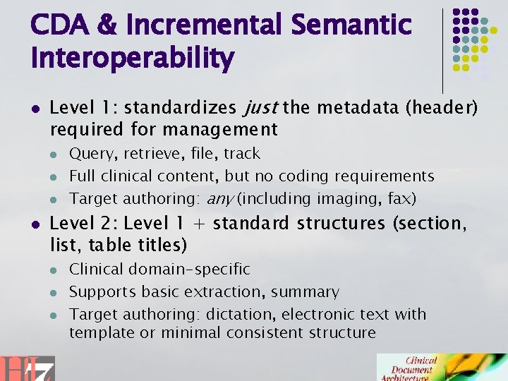 CDA & Incremental Semantic Interoperability l Level 1: standardizes just the metadata (header) required
