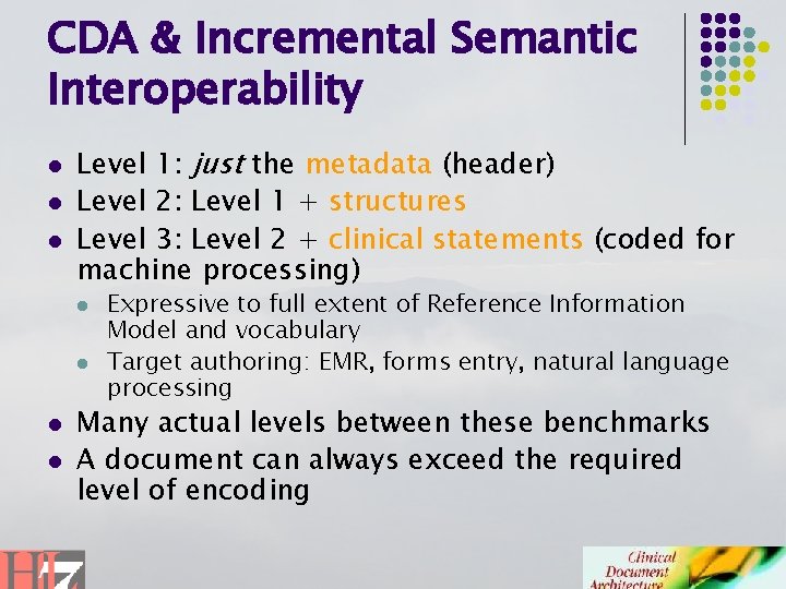 CDA & Incremental Semantic Interoperability l l l Level 1: just the metadata (header)