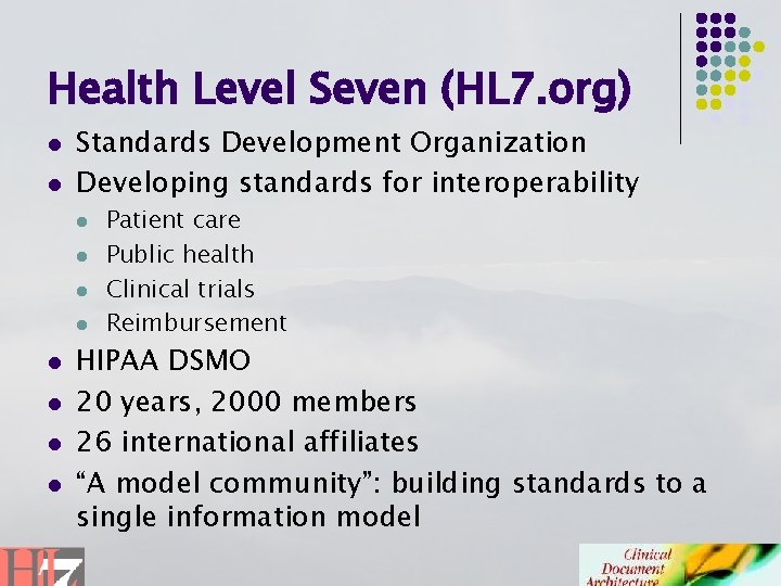 Health Level Seven (HL 7. org) l l Standards Development Organization Developing standards for