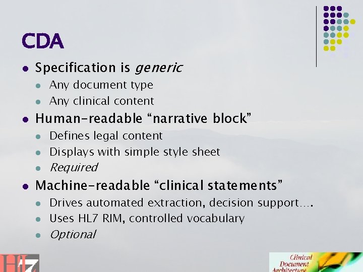 CDA l Specification is generic l l l Human-readable “narrative block” l l Any