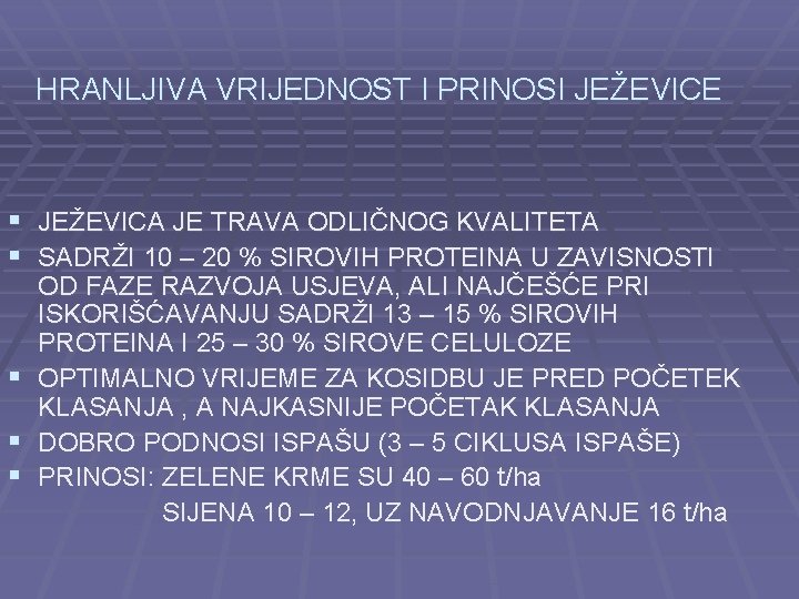 HRANLJIVA VRIJEDNOST I PRINOSI JEŽEVICE § § JEŽEVICA JE TRAVA ODLIČNOG KVALITETA SADRŽI 10