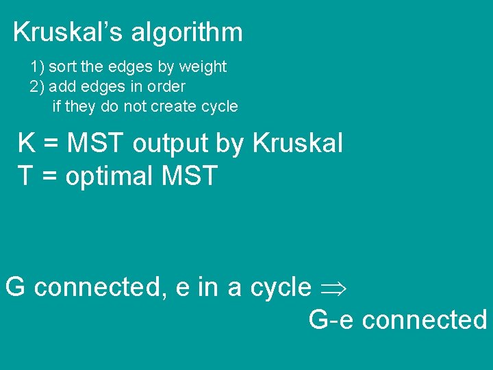 Kruskal’s algorithm 1) sort the edges by weight 2) add edges in order if