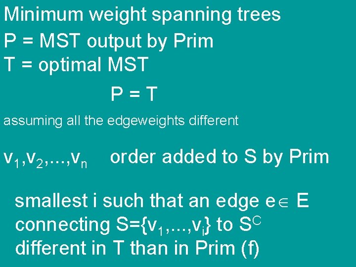 Minimum weight spanning trees P = MST output by Prim T = optimal MST
