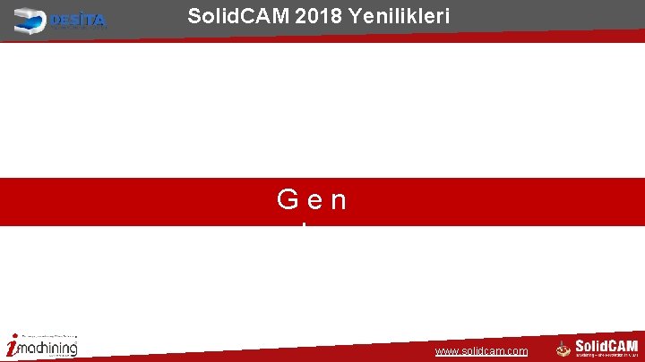 Solid. CAM 2018 Yenilikleri Gen el www. solidcam. com 