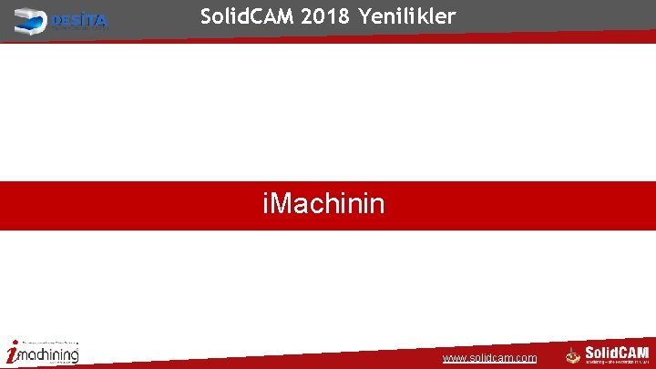 Solid. CAM 2018 Yenilikler i. Machinin g www. solidcam. com 