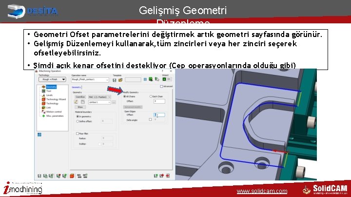 Gelişmiş Geometri Düzenleme • Geometri Ofset parametrelerini değiştirmek artık geometri sayfasında görünür. • Gelişmiş