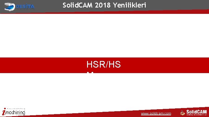 Solid. CAM 2018 Yenilikleri HSR/HS M www. solidcam. com 
