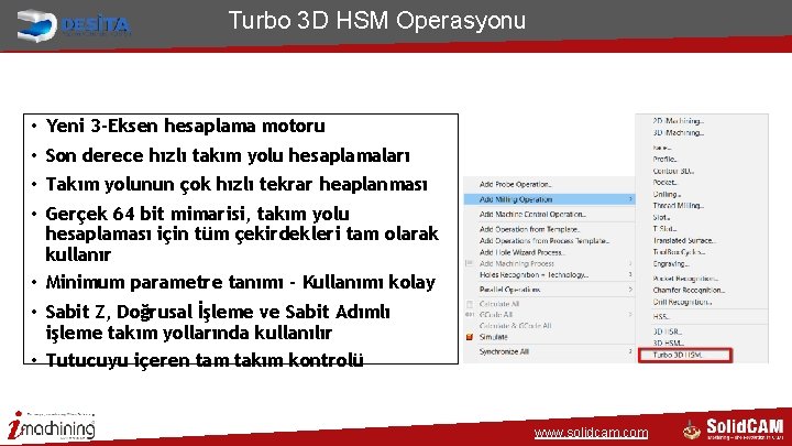 Turbo 3 D HSM Operasyonu • Yeni 3 -Eksen hesaplama motoru • Son derece