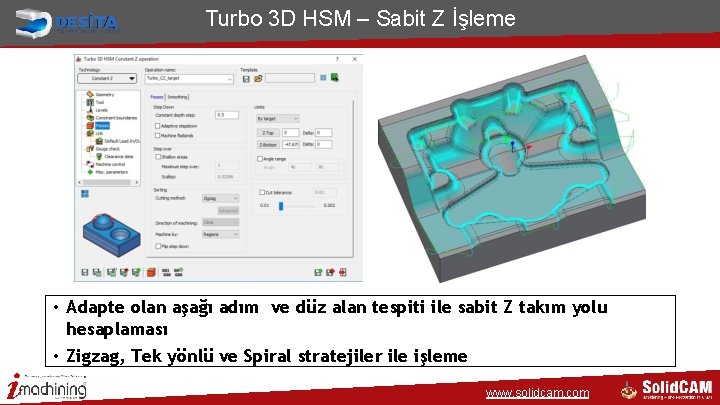 Turbo 3 D HSM – Sabit Z İşleme • Adapte olan aşağı adım ve
