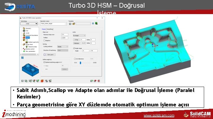 Turbo 3 D HSM – Doğrusal İşleme • Sabit Adımlı, Scallop ve Adapte olan