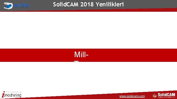 Solid. CAM 2018 Yenilikleri Mill. Turn www. solidcam. com 