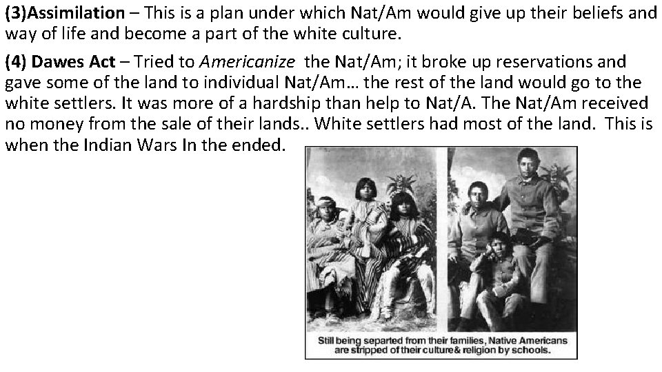 (3)Assimilation – This is a plan under which Nat/Am would give up their beliefs