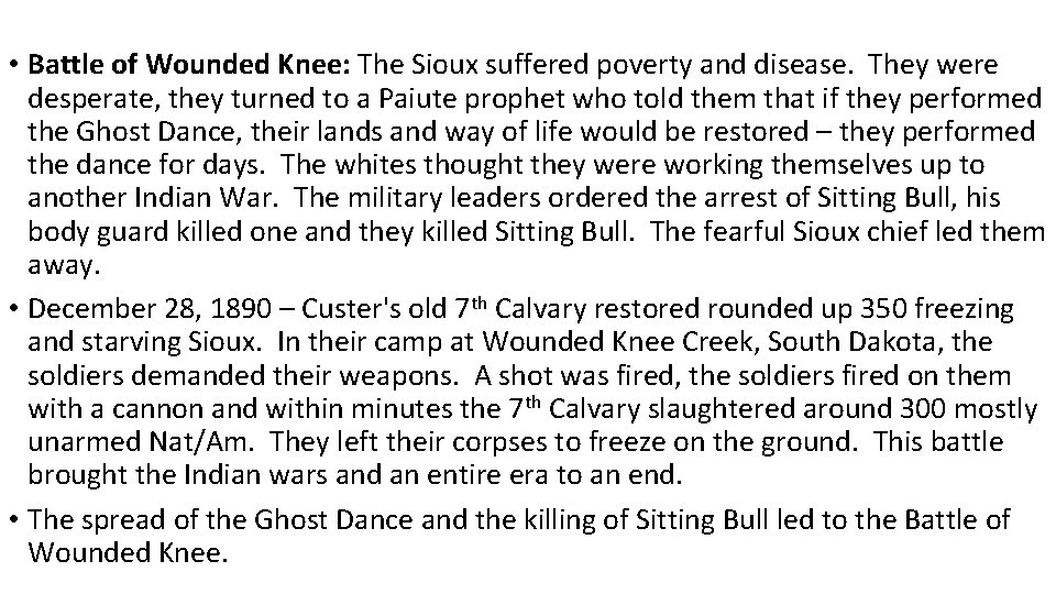  • Battle of Wounded Knee: The Sioux suffered poverty and disease. They were