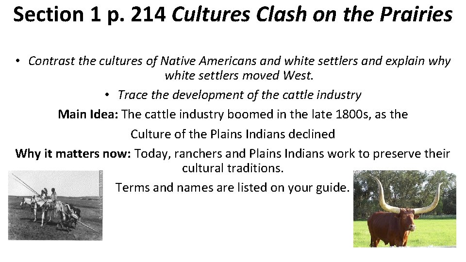 Section 1 p. 214 Cultures Clash on the Prairies • Contrast the cultures of