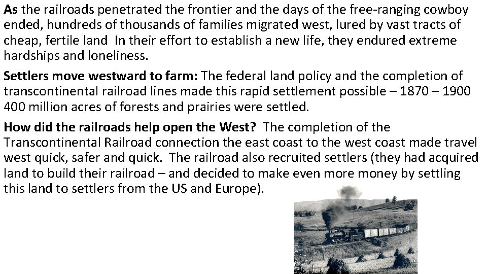 As the railroads penetrated the frontier and the days of the free-ranging cowboy ended,