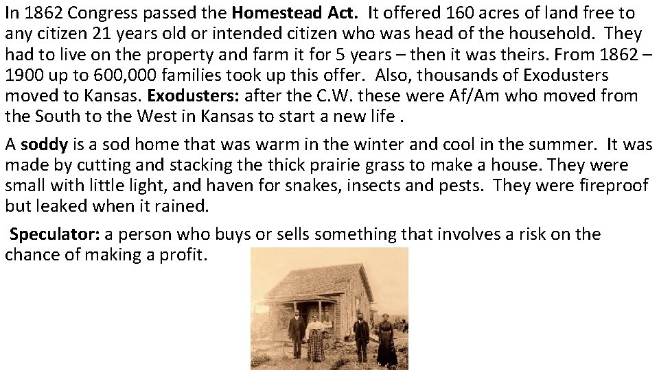 In 1862 Congress passed the Homestead Act. It offered 160 acres of land free