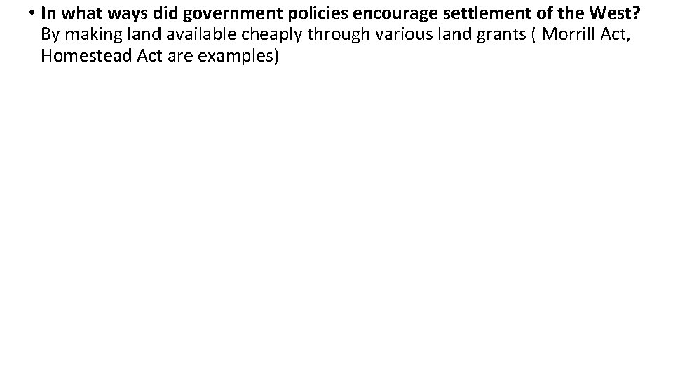  • In what ways did government policies encourage settlement of the West? By