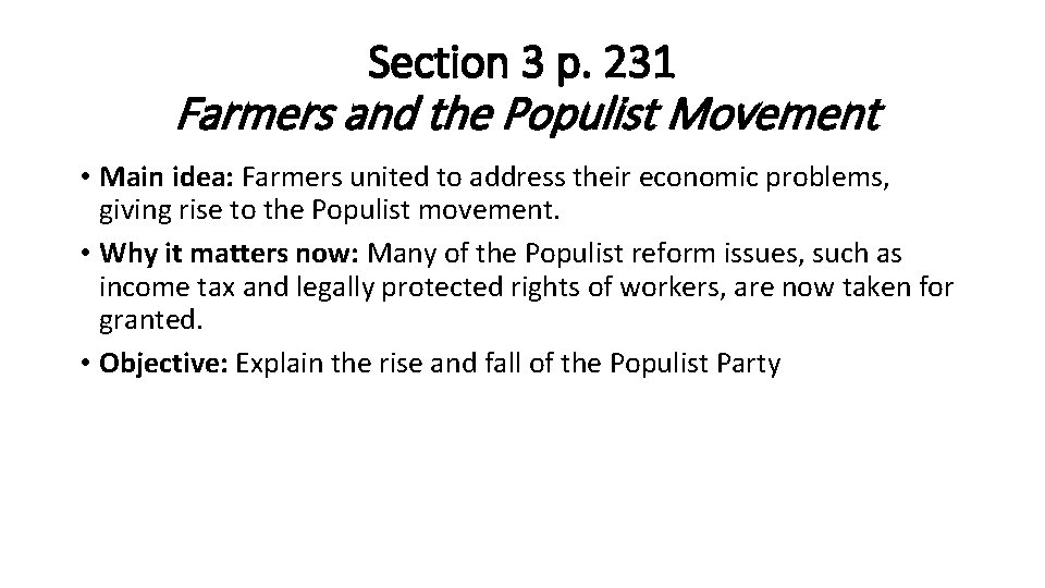 Section 3 p. 231 Farmers and the Populist Movement • Main idea: Farmers united