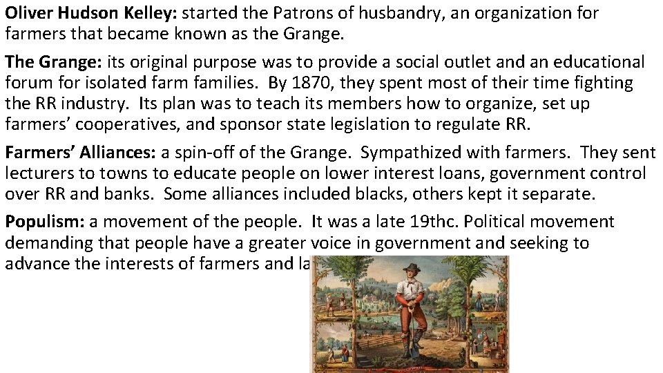 Oliver Hudson Kelley: started the Patrons of husbandry, an organization for farmers that became