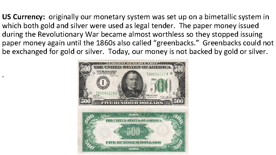 US Currency: originally our monetary system was set up on a bimetallic system in