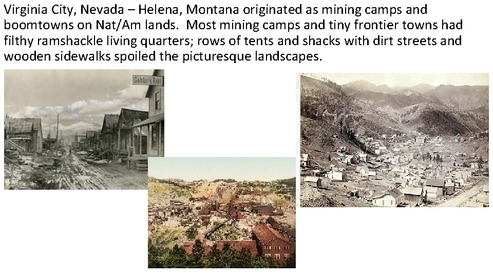 Virginia City, Nevada – Helena, Montana originated as mining camps and boomtowns on Nat/Am