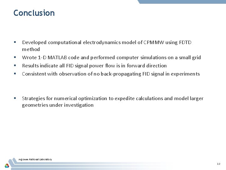 Conclusion § § § Developed computational electrodynamics model of CPMMW using FDTD method Wrote