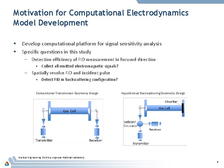 Motivation for Computational Electrodynamics Model Development § § Develop computational platform for signal sensitivity