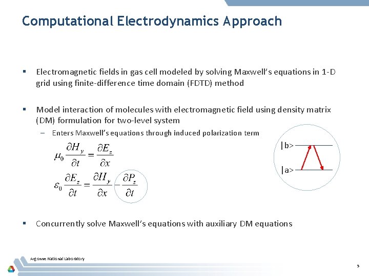 Computational Electrodynamics Approach § Electromagnetic fields in gas cell modeled by solving Maxwell’s equations