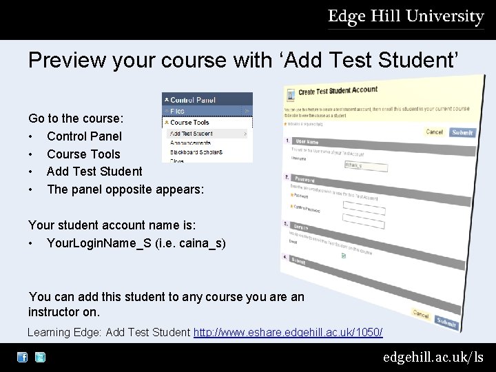 Preview your course with ‘Add Test Student’ Go to the course: • Control Panel