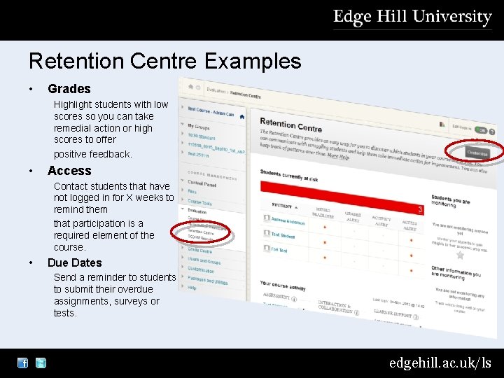 Retention Centre Examples • Grades Highlight students with low scores so you can take