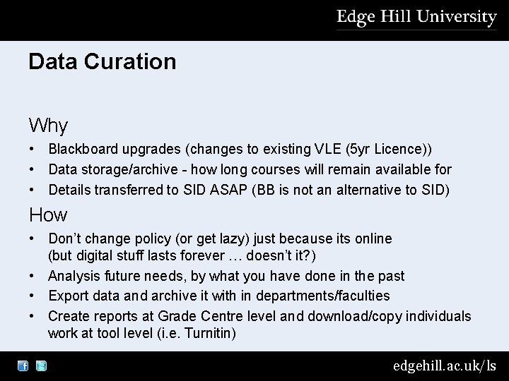 Data Curation Why • Blackboard upgrades (changes to existing VLE (5 yr Licence)) •