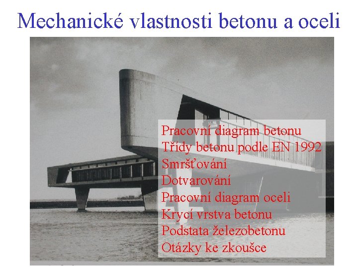 Mechanické vlastnosti betonu a oceli Pracovní diagram betonu Třídy betonu podle EN 1992 Smršťování