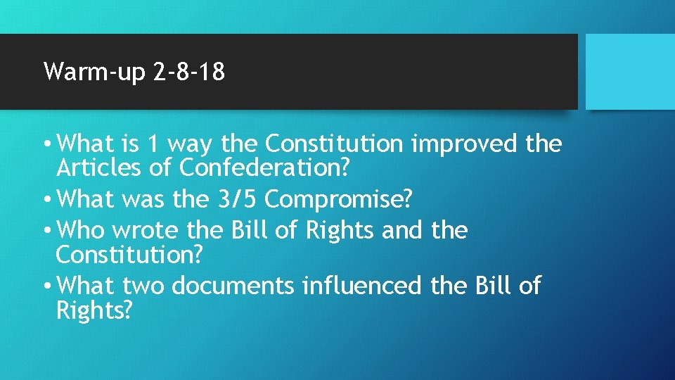 Warm-up 2 -8 -18 • What is 1 way the Constitution improved the Articles