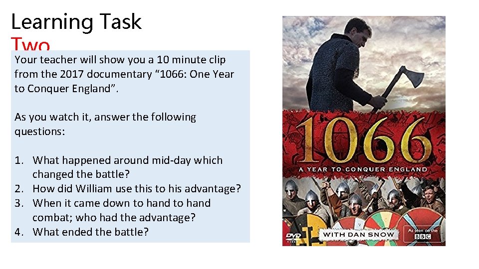 Learning Task Two Your teacher will show you a 10 minute clip from the