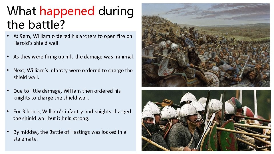What happened during the battle? • At 9 am, William ordered his archers to