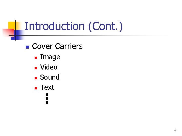 Introduction (Cont. ) n Cover Carriers n n Image Video Sound Text 4 