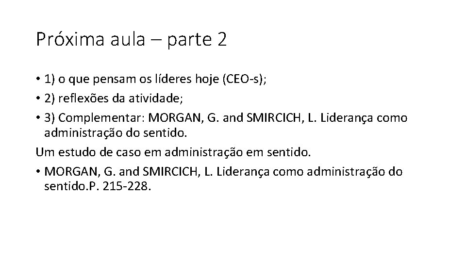 Próxima aula – parte 2 • 1) o que pensam os líderes hoje (CEO-s);