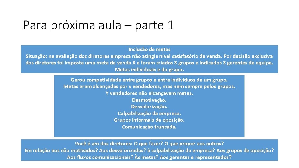 Para próxima aula – parte 1 Inclusão de metas Situação: na avaliação dos diretores
