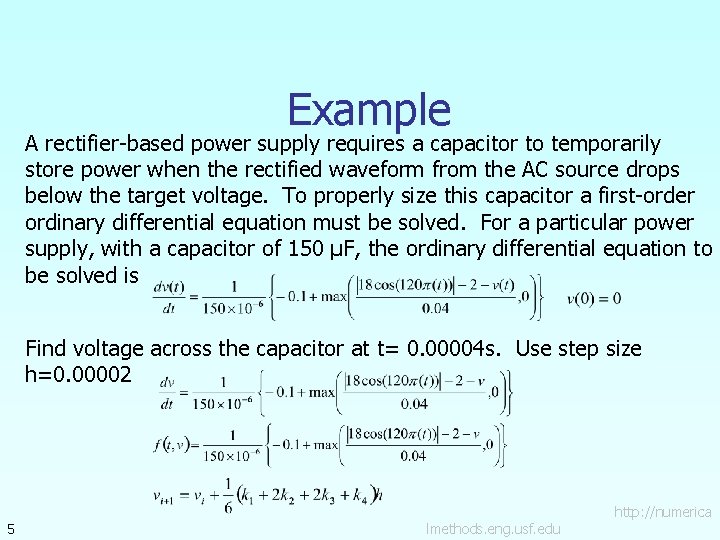 Example A rectifier-based power supply requires a capacitor to temporarily store power when the