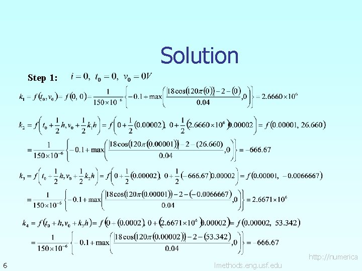 Solution Step 1: 6 lmethods. eng. usf. edu http: //numerica 